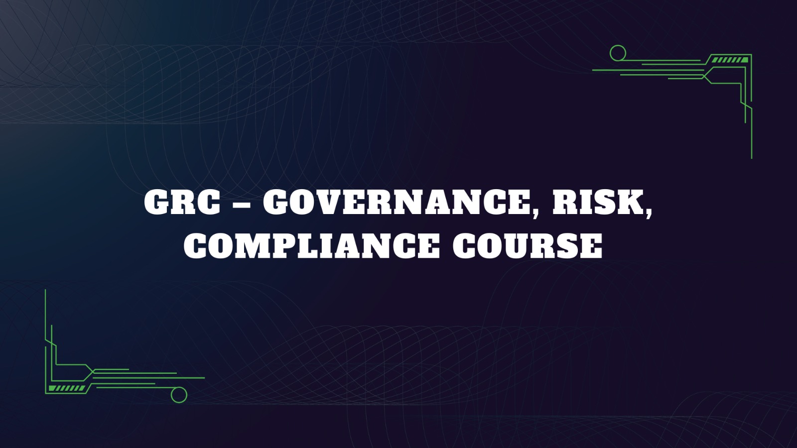 Governance, Risk Management, and Compliance (GRC)